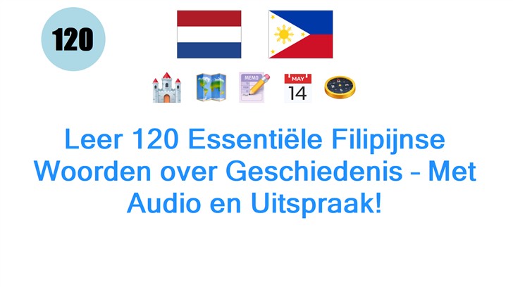 Leer 120 Essentiële Filipijnse Woorden over Geschiedenis – Met Audio en Uitspraak!